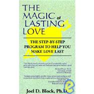 The Magic of Lasting Love: The Step-By-Step Program to Help You Make Love Last