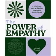 The Power of Empathy A Thirty-Day Path to Personal Growth and Social Change