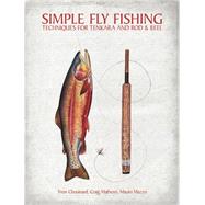 Simple Fly Fishing Techniques for Tenkara and Rod and Reel