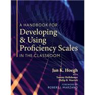 A Handbook for Developing & Using Proficiency Scales in the Classroom