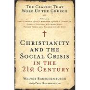 Christianity and the Social Crisis in the 21st Century : The Classic That Woke up the Church