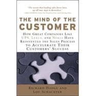 The Mind of the Customer How the World's Leading Sales Forces Accelerate Their Customers' Success
