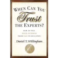 When Can You Trust the Experts? : How to Tell Good Science from Bad in Education