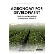 Agronomy for Development: The Politics of Knowledge in Agricultural Research