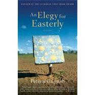 An Elegy for Easterly : Stories