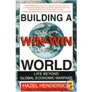 Building a Win-Win World Life Beyond Global Economic Warfare