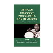 African Theology, Philosophy, and Religions Celebrating John Samuel Mbiti’s Contribution