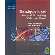 The Adaptive School: A Sourcebook for Developing Collaborative Groups