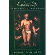 Ending Life Ethics and the Way We Die