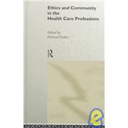 ETHICS AND COMMUNITY IN THE HEALTH CARE PROFESSIONS