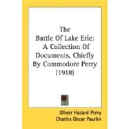 Battle of Lake Erie : A Collection of Documents, Chiefly by Commodore Perry (1918)