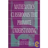 Mathematics Classrooms That Promote Understanding