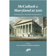 McCulloch v. Maryland at 200 Debating John Marshall’s Jurisprudence