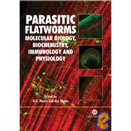 Parasitic Flatworms : Molecular Biology, Biochemistry, Immunology and Physiology