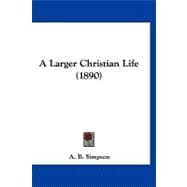 A Larger Christian Life