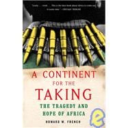 A Continent for the Taking The Tragedy and Hope of Africa