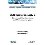 Multimedia Security 2 Biometrics, Video Surveillance and Multimedia Encryption