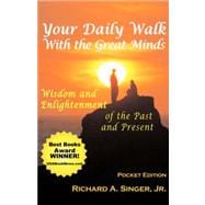 Your Daily Walk With the Great Minds: Wisdom and Enlightenment of the Past and Present