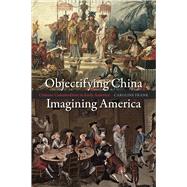 Objectifying China, Imagining America