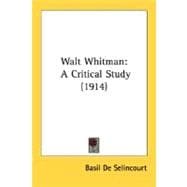 Walt Whitman : A Critical Study (1914)