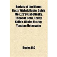 Burials at the Mount Herzl : Yitzhak Rabin, Golda Meir, Ze'ev Jabotinsky, Theodor Herzl, Teddy Kollek, Chaim Herzog, Yonatan Netanyahu