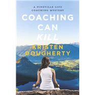 Coaching Can Kill A Pineville Life Coaching Mystery