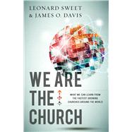 We Are the Church What We Can Learn From the Fastest Growing Churches Around the World