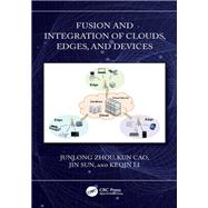 Fusion and Integration of Clouds, Edges, and Devices