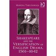 Shakespeare and the Versification of English Drama, 1561-1642