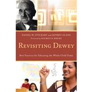 Revisiting Dewey Best Practices for Educating the Whole Child Today