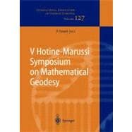 V Hotine-marussi Symposium on Mathematical Geodesy
