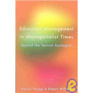 Educational Management in Managerialist times Beyond the Textural Apologists