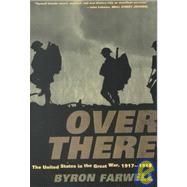 Over There The United States in the Great War, 1917-1918