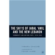 The Shi'is of Jabal 'Amil and the New Lebanon Community and Nation-State, 1918-1943