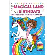 The Mystery of the Birthday Basher (The Magical Land of Birthdays #2)