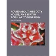 Round About Kits Coty House, an Essay in Popular Topography