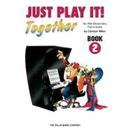 Just Play It! Together - Book 2 1 Piano, 4 Hands/Mid-Elementary Level