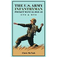 The U.S. Army Infantryman Pocket Manual 1941–45: ETO & MTO