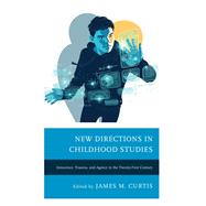 New Directions in Childhood Studies Innocence, Trauma, and Agency in the Twenty-first Century