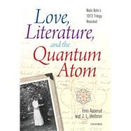 Love, Literature and the Quantum Atom Niels Bohr's 1913 Trilogy Revisited