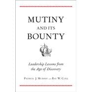 Mutiny and Its Bounty : Leadership Lessons from the Age of Discovery