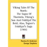 Viking Tales of the North : The Sagas of Thorstein, Viking's Son and Fridthjof the Bold; Also, Tegner's Fridthjof's Saga (1901)