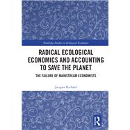 Radical Ecological Economics and Accounting to Save the Planet