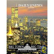Big Town, Big Time: A New York Epic : 1898-1998