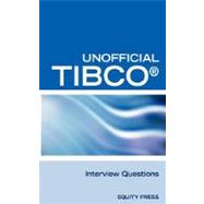 Unofficial TIBCO Business WorksT Interview Questions, Answers, and Explanations: Tibco Certification Review Questions