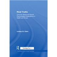 Rival Truths : Common Sense and Social Psychological Explanations in Health and Illness