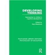 Developing Thinking: Approaches to Children's Cognitive Development