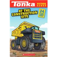 Tonka Picture Clues: At the Construction Site
