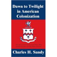 Dawn to Twilight in American Colonization