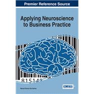 Applying Neuroscience to Business Practice